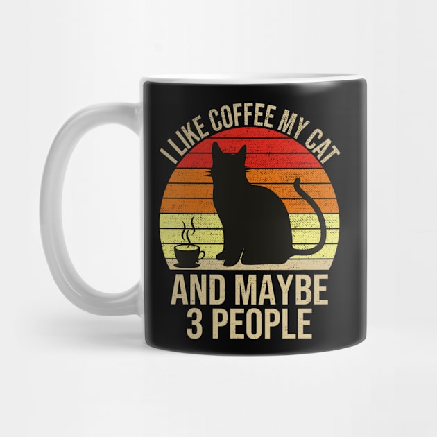 I Like Coffee My Cat And Maybe 3 People by DragonTees